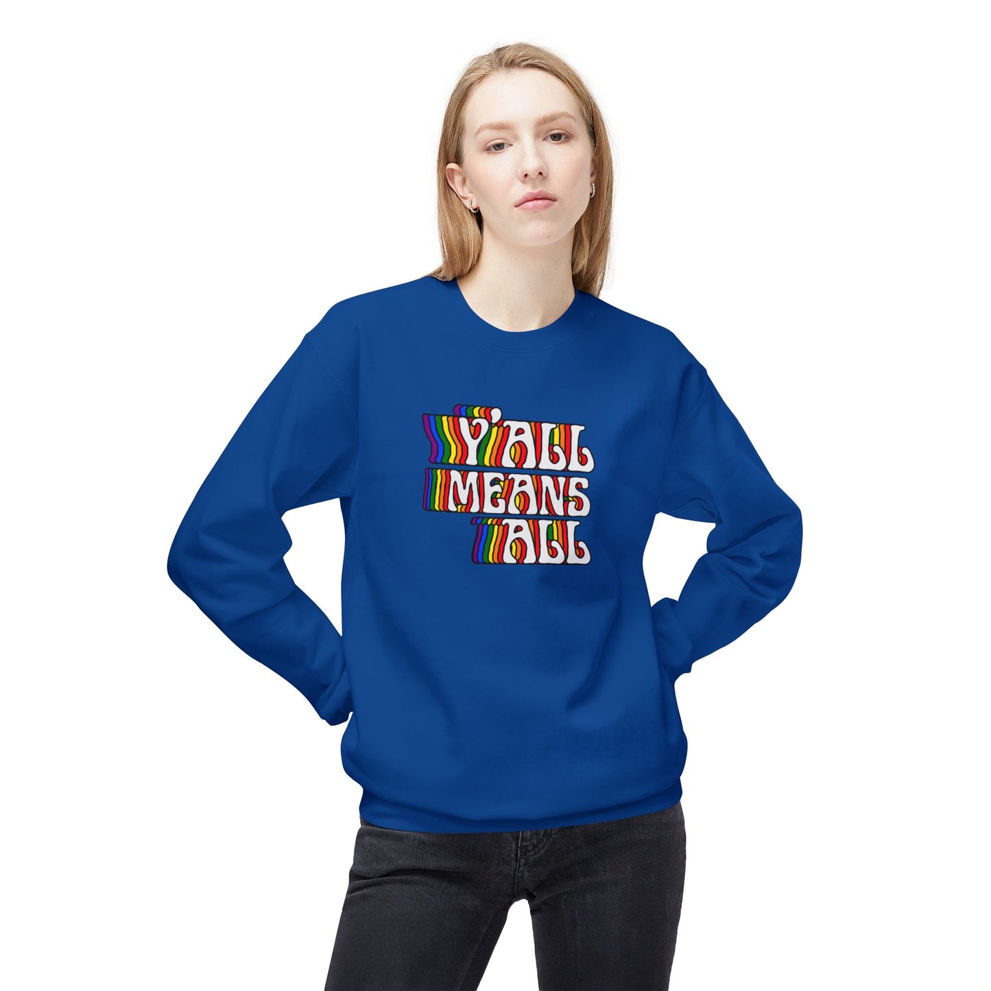 Rainbow Y'all Means All Sweatshirt - Adult - Unisex Midweight Softstyle Fleece Crewneck Sweatshirt