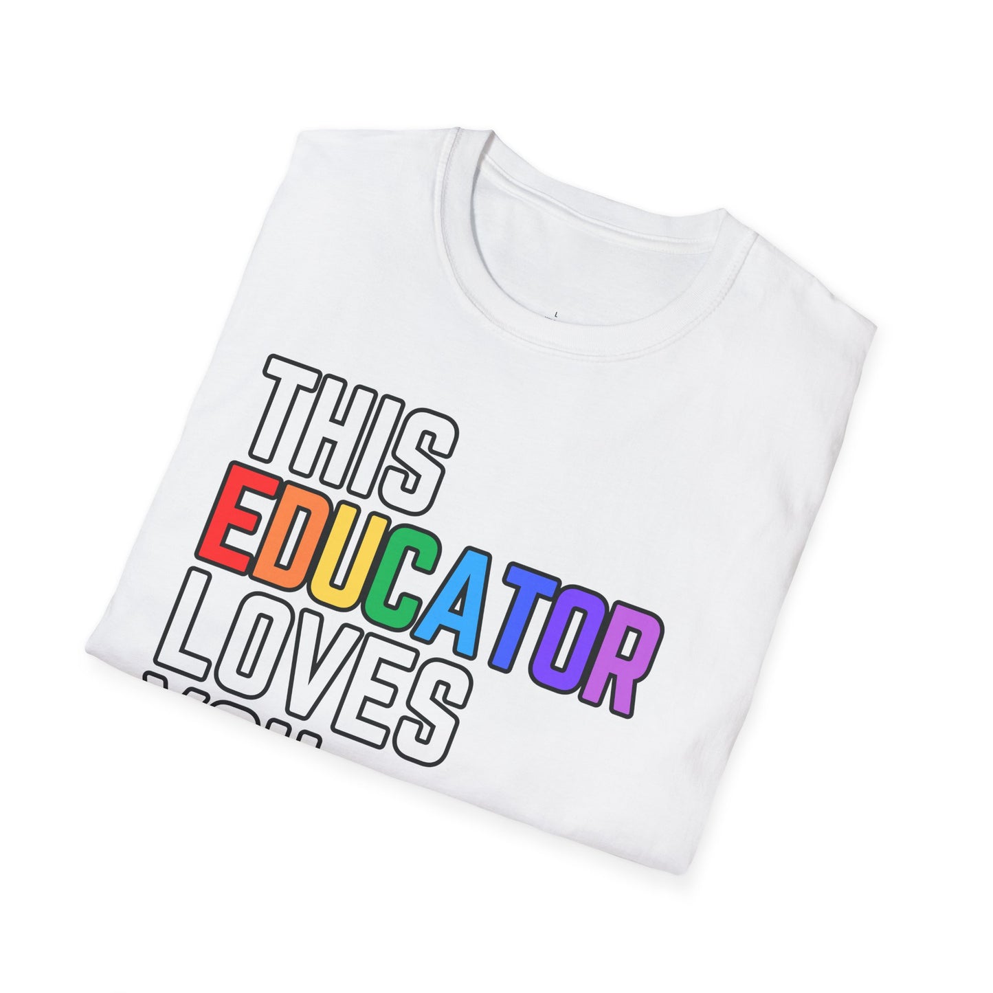 This Educator Loves You Rainbow Pride Shirt
