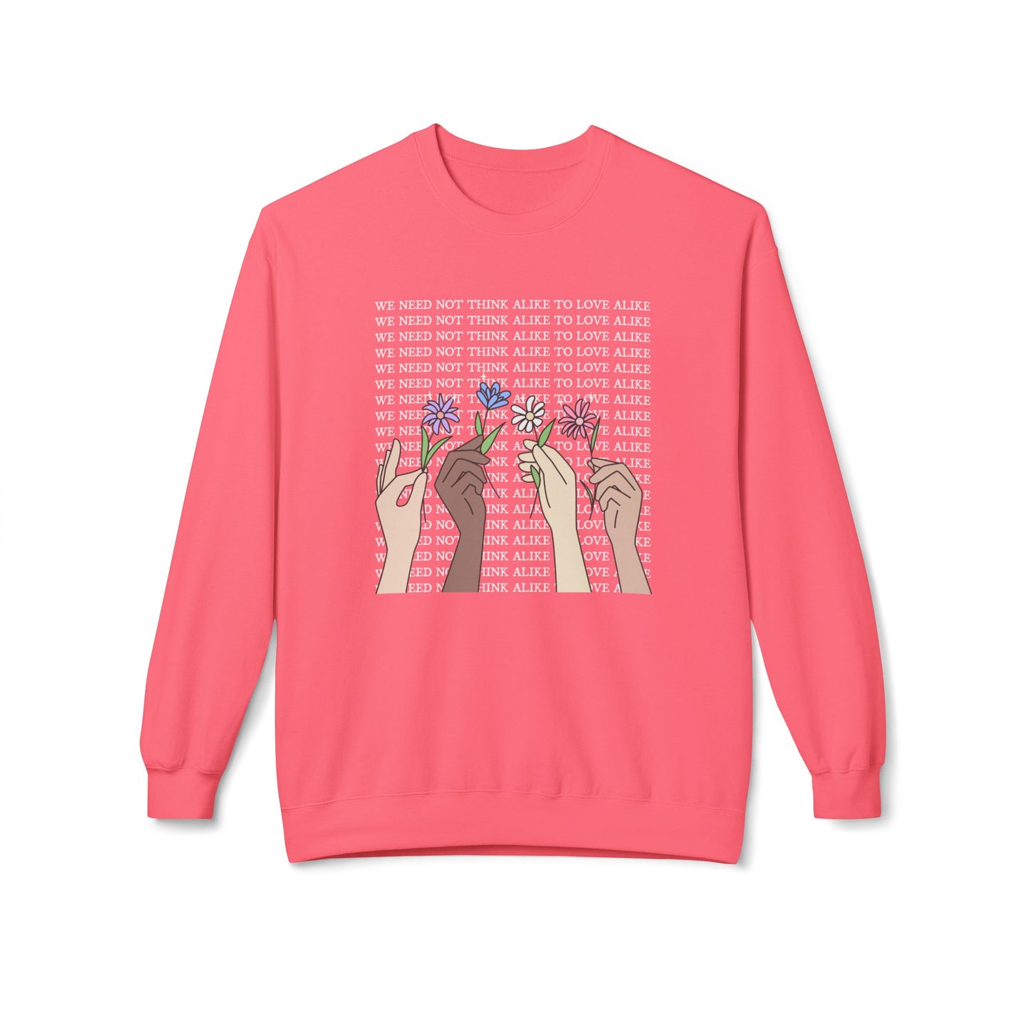 We Need Not Think Alike to Love Alike Sweatshirt