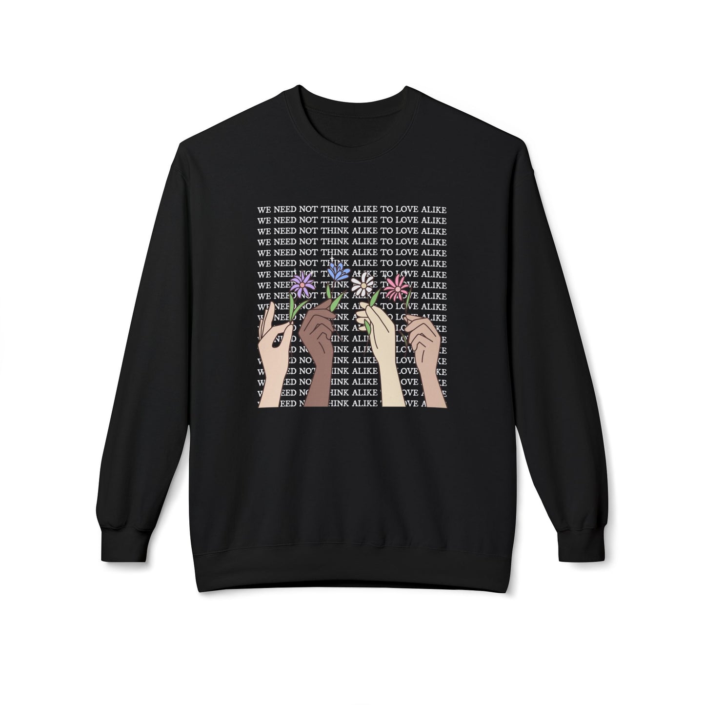 We Need Not Think Alike to Love Alike Sweatshirt