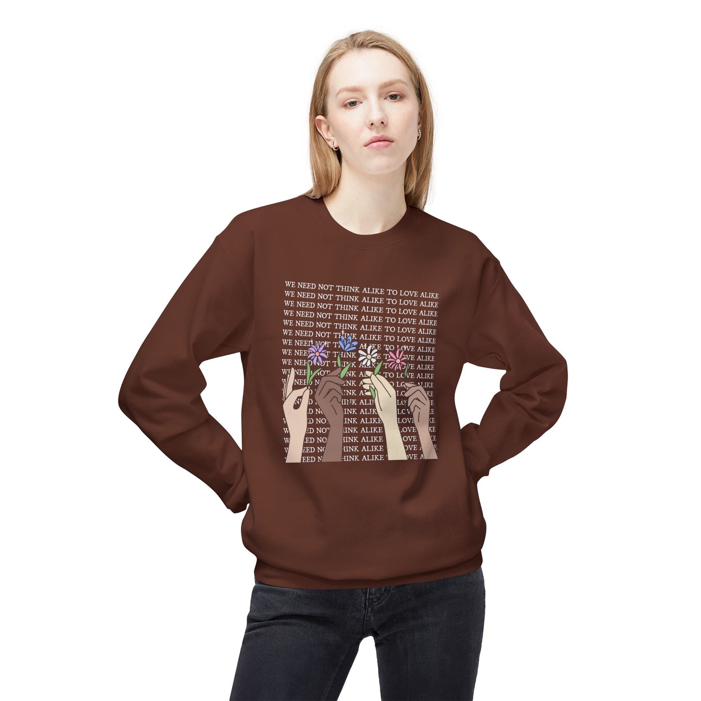 We Need Not Think Alike to Love Alike Sweatshirt
