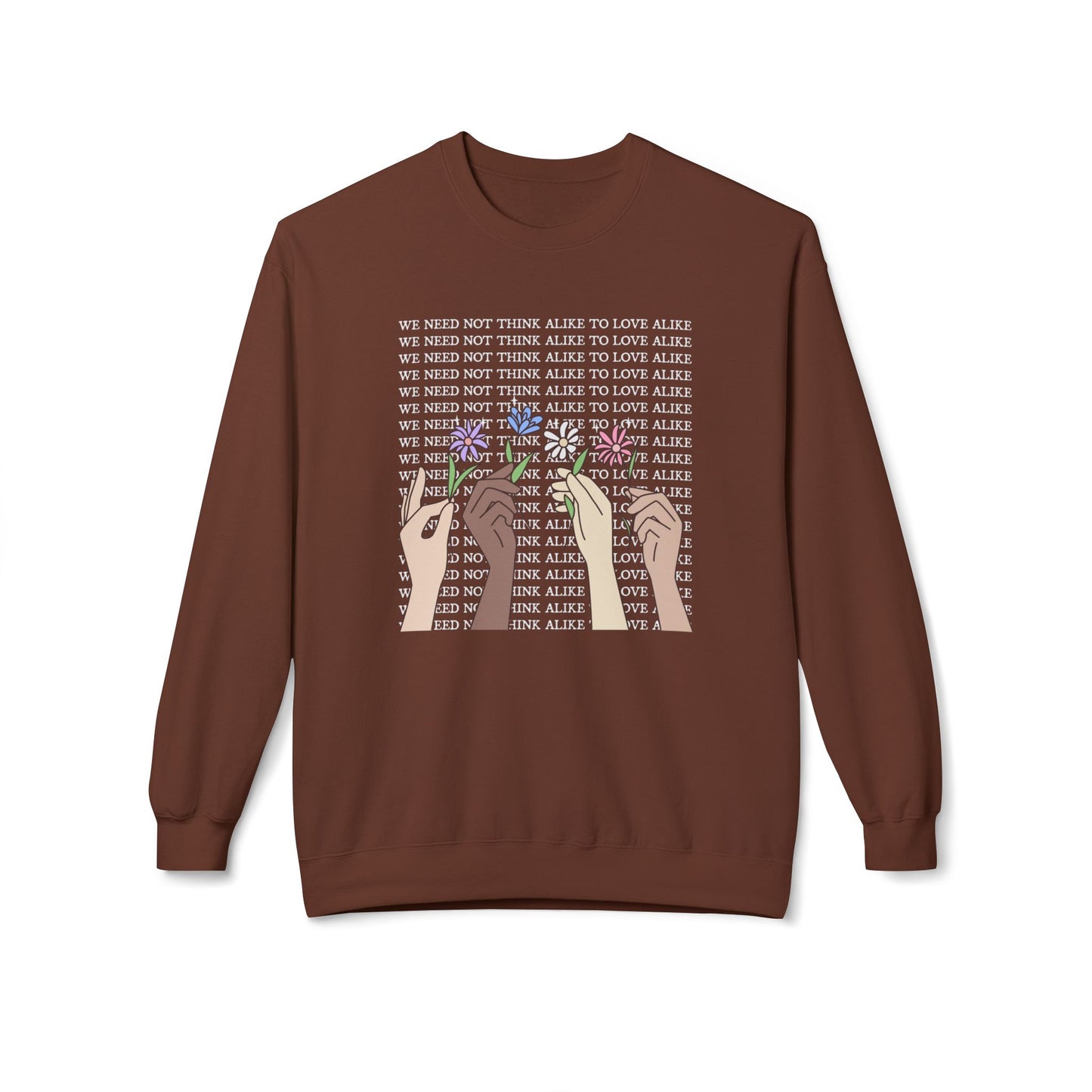 We Need Not Think Alike to Love Alike Sweatshirt