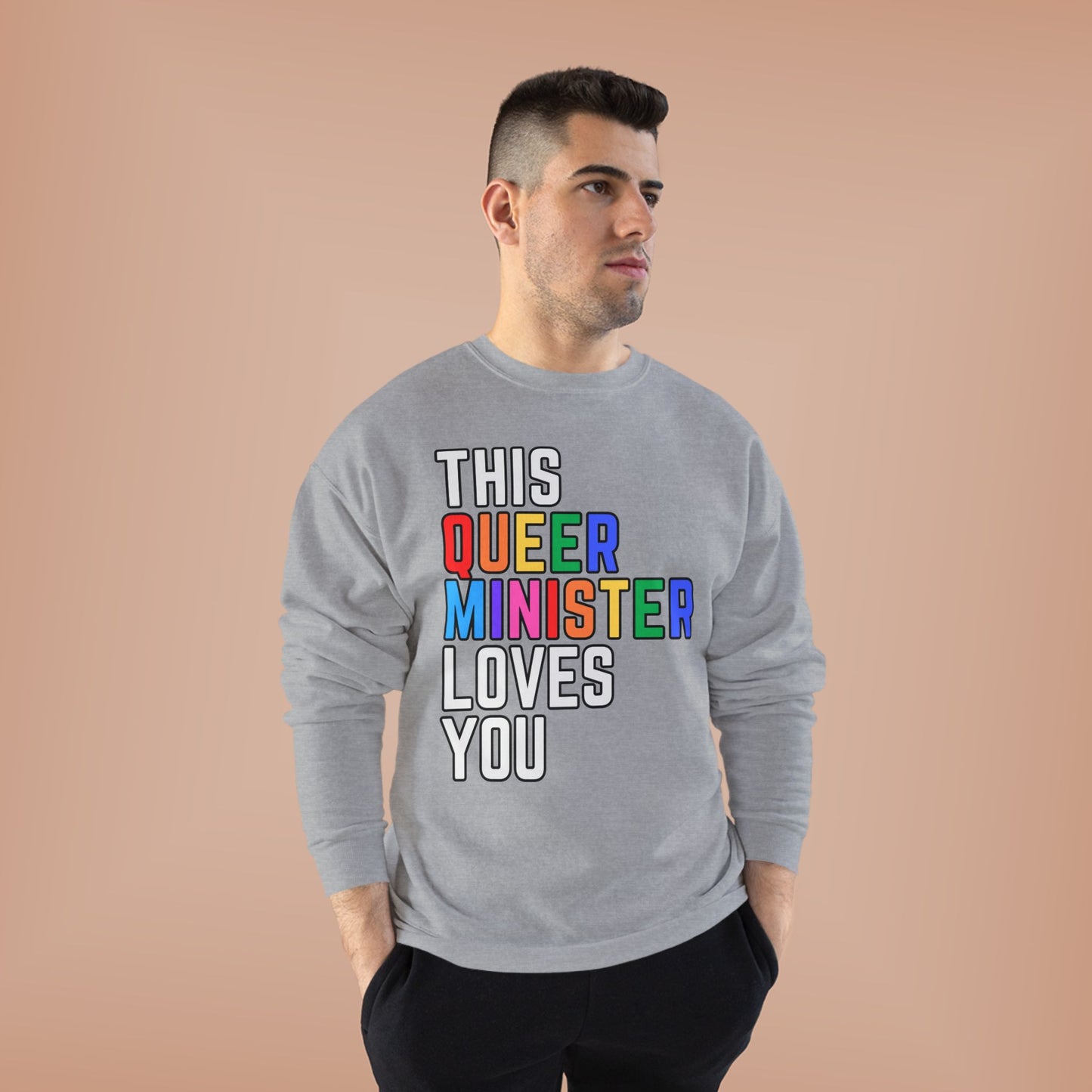 This Queer Minister Loves You Sweatshirt