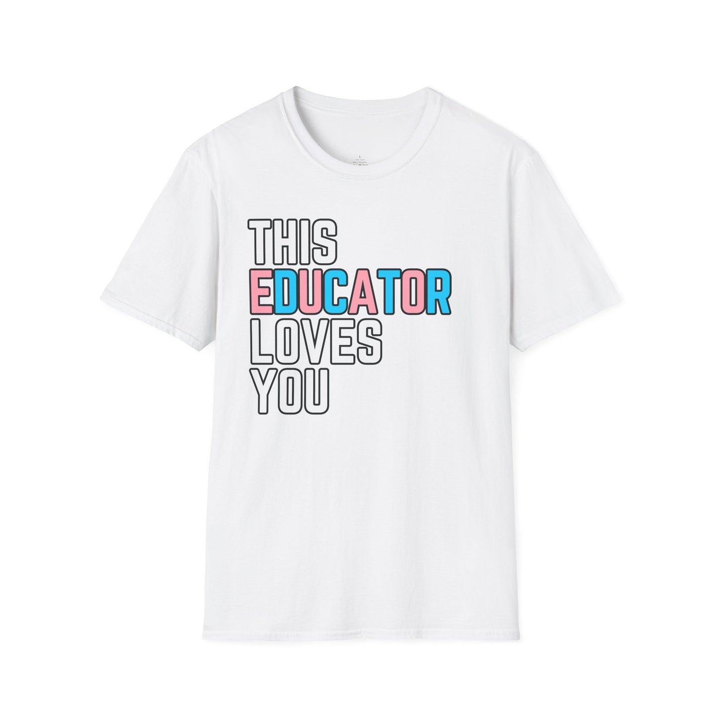 This Educator Loves You Trans Pride Shirt