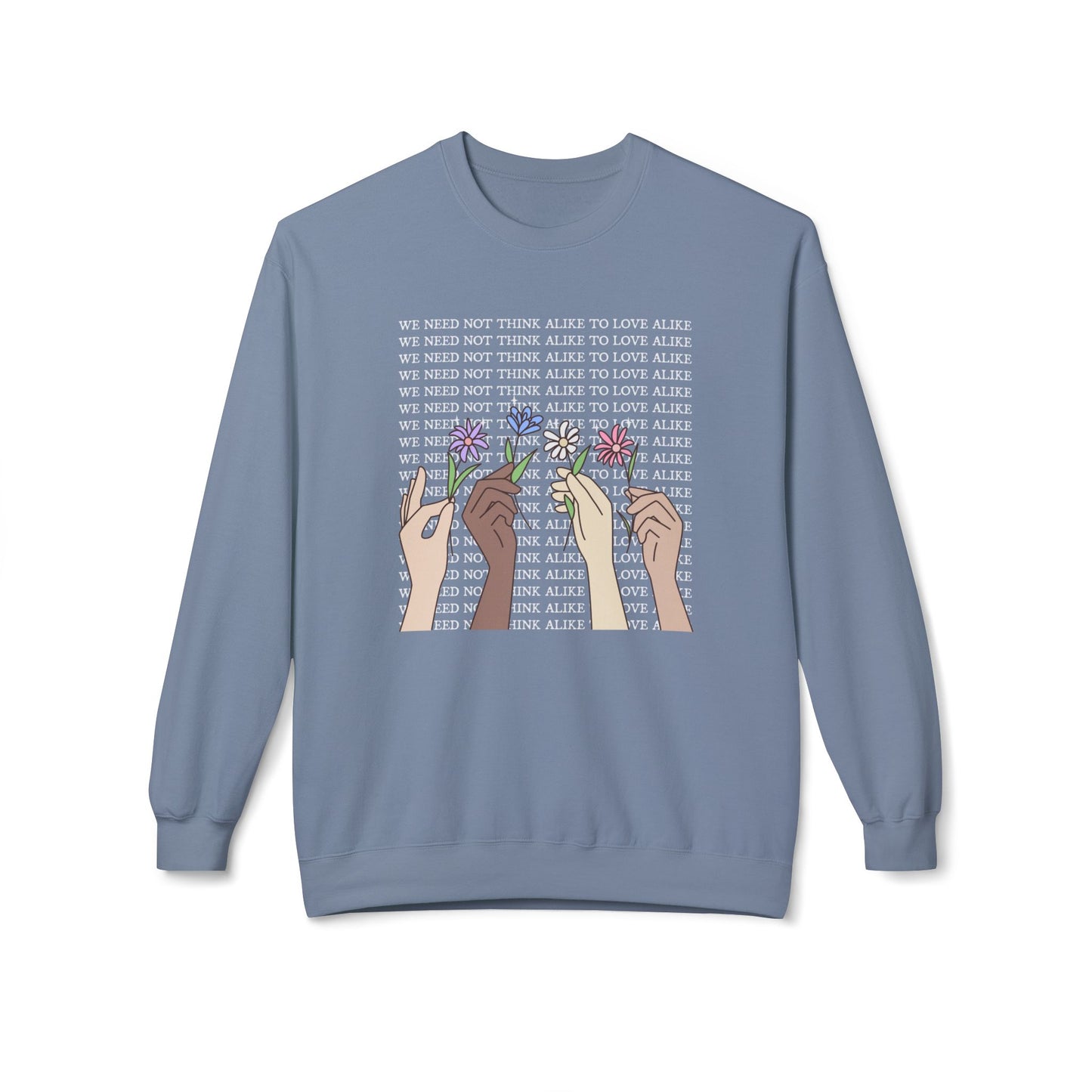 We Need Not Think Alike to Love Alike Sweatshirt