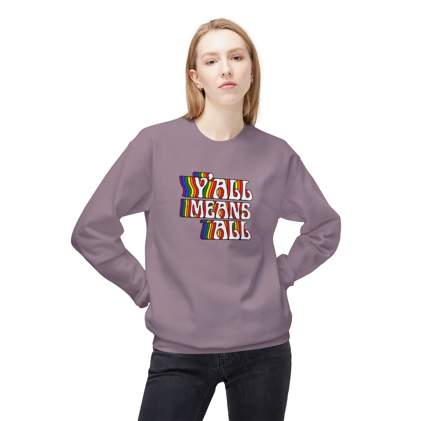 Rainbow Y'all Means All Sweatshirt - Adult - Unisex Midweight Softstyle Fleece Crewneck Sweatshirt