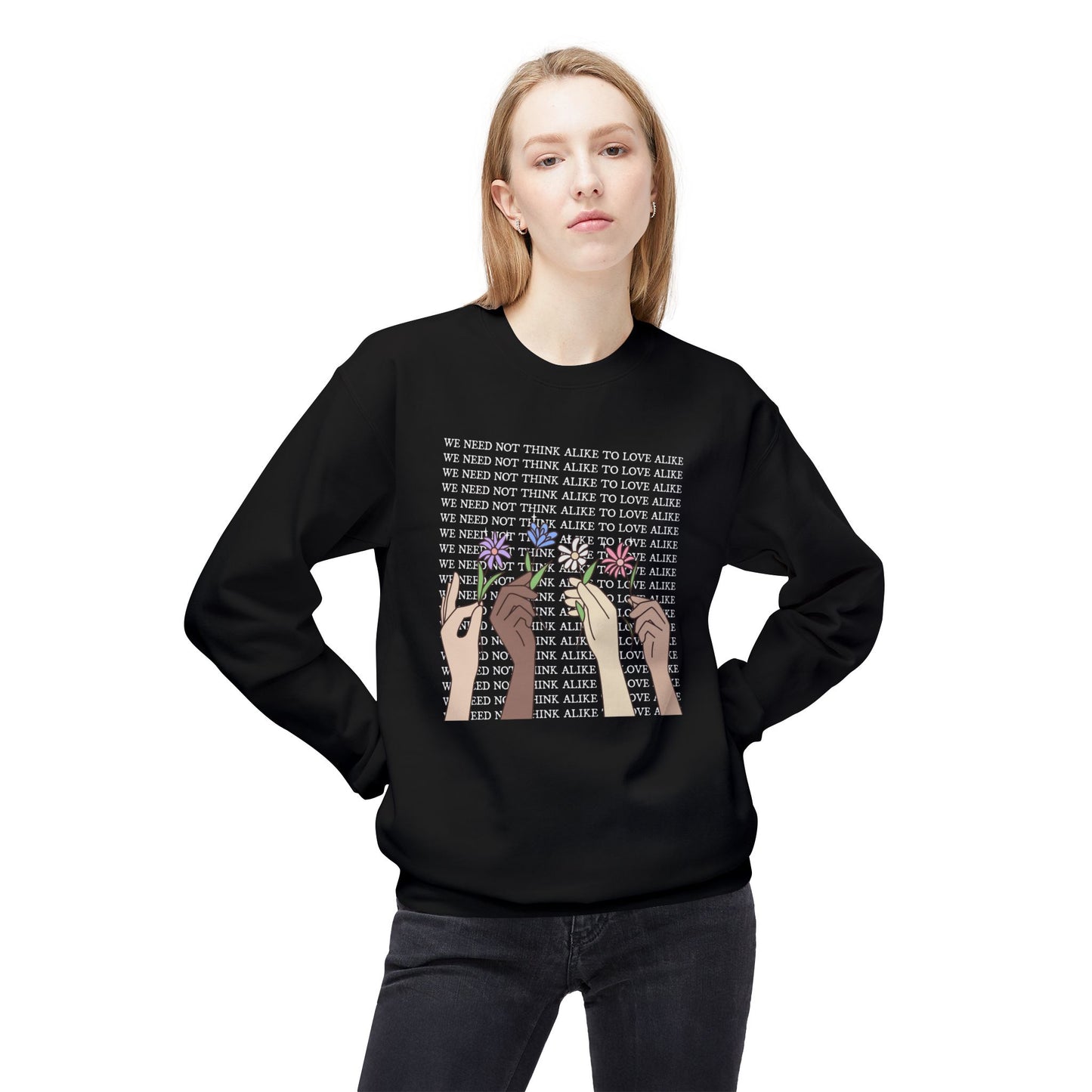 We Need Not Think Alike to Love Alike Sweatshirt