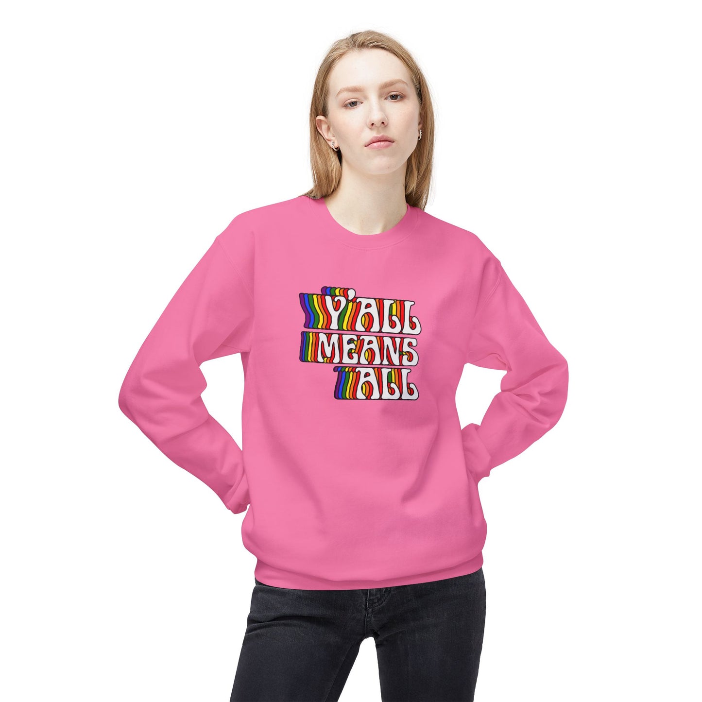 Rainbow Y'all Means All Sweatshirt - Adult - Unisex Midweight Softstyle Fleece Crewneck Sweatshirt