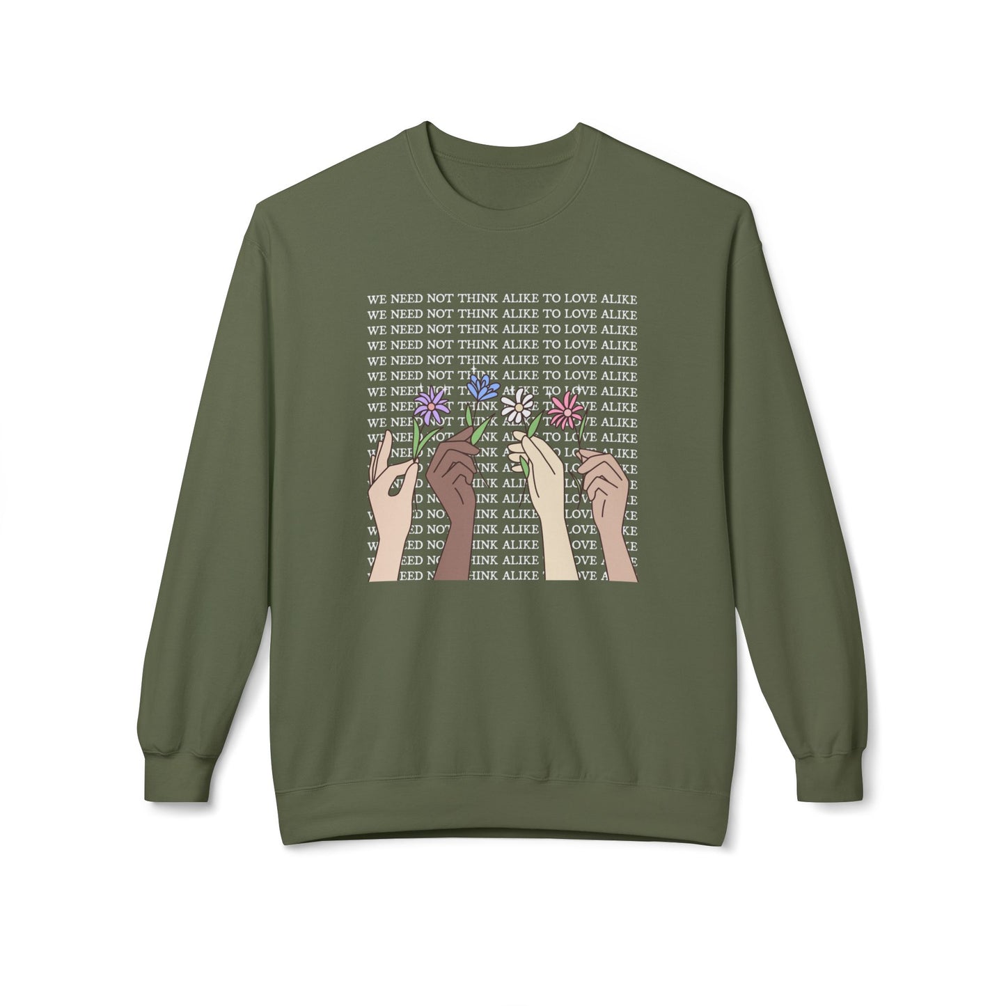 We Need Not Think Alike to Love Alike Sweatshirt