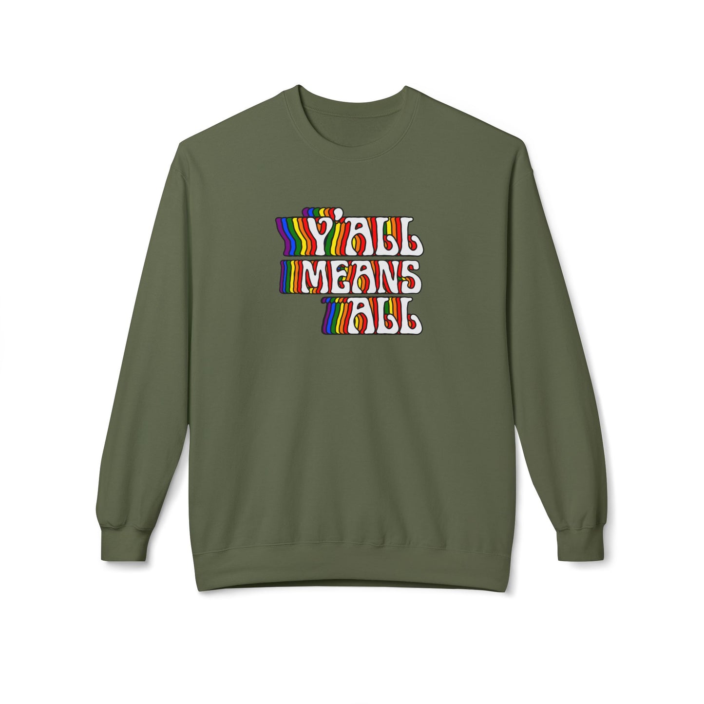 Rainbow Y'all Means All Sweatshirt - Adult - Unisex Midweight Softstyle Fleece Crewneck Sweatshirt