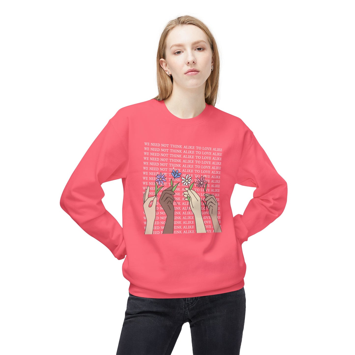 We Need Not Think Alike to Love Alike Sweatshirt