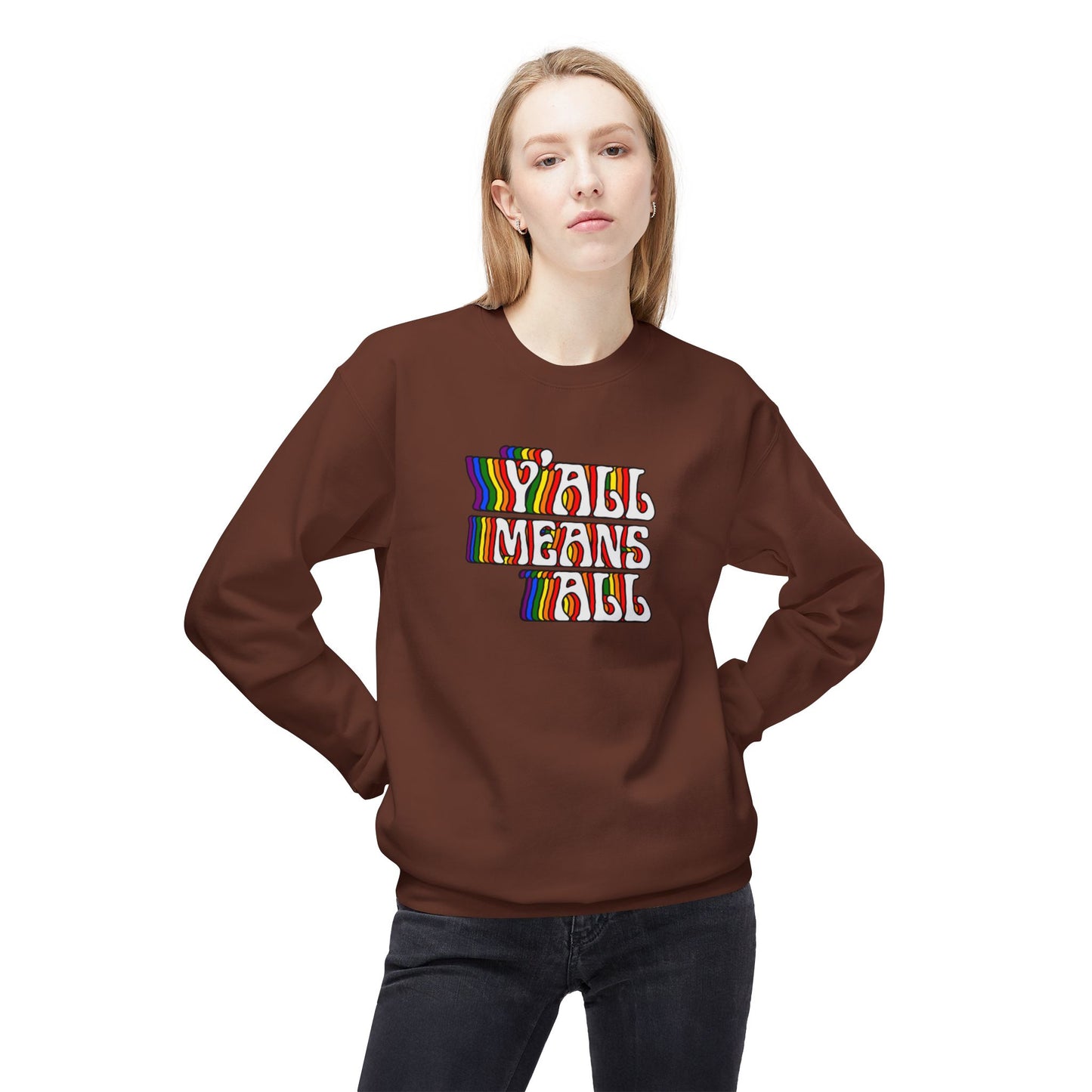Rainbow Y'all Means All Sweatshirt - Adult - Unisex Midweight Softstyle Fleece Crewneck Sweatshirt