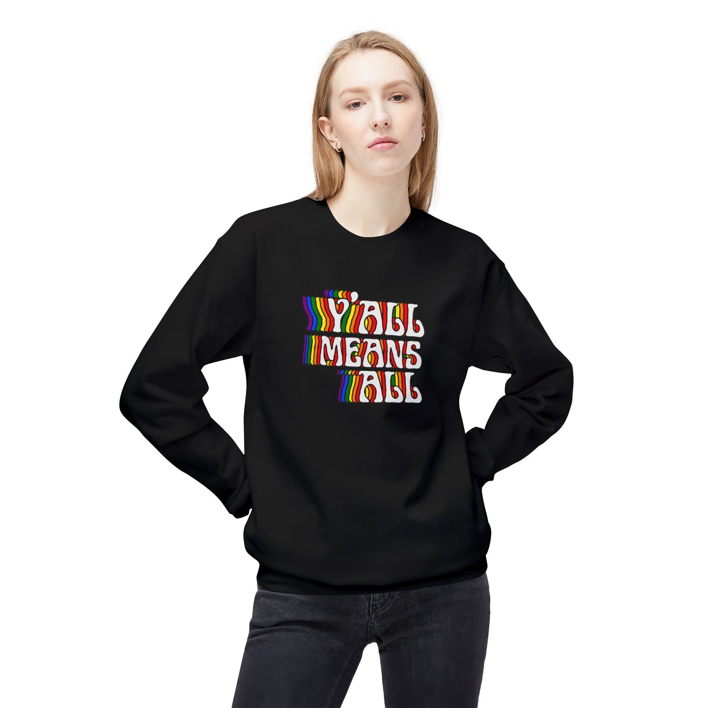 Rainbow Y'all Means All Sweatshirt - Adult - Unisex Midweight Softstyle Fleece Crewneck Sweatshirt
