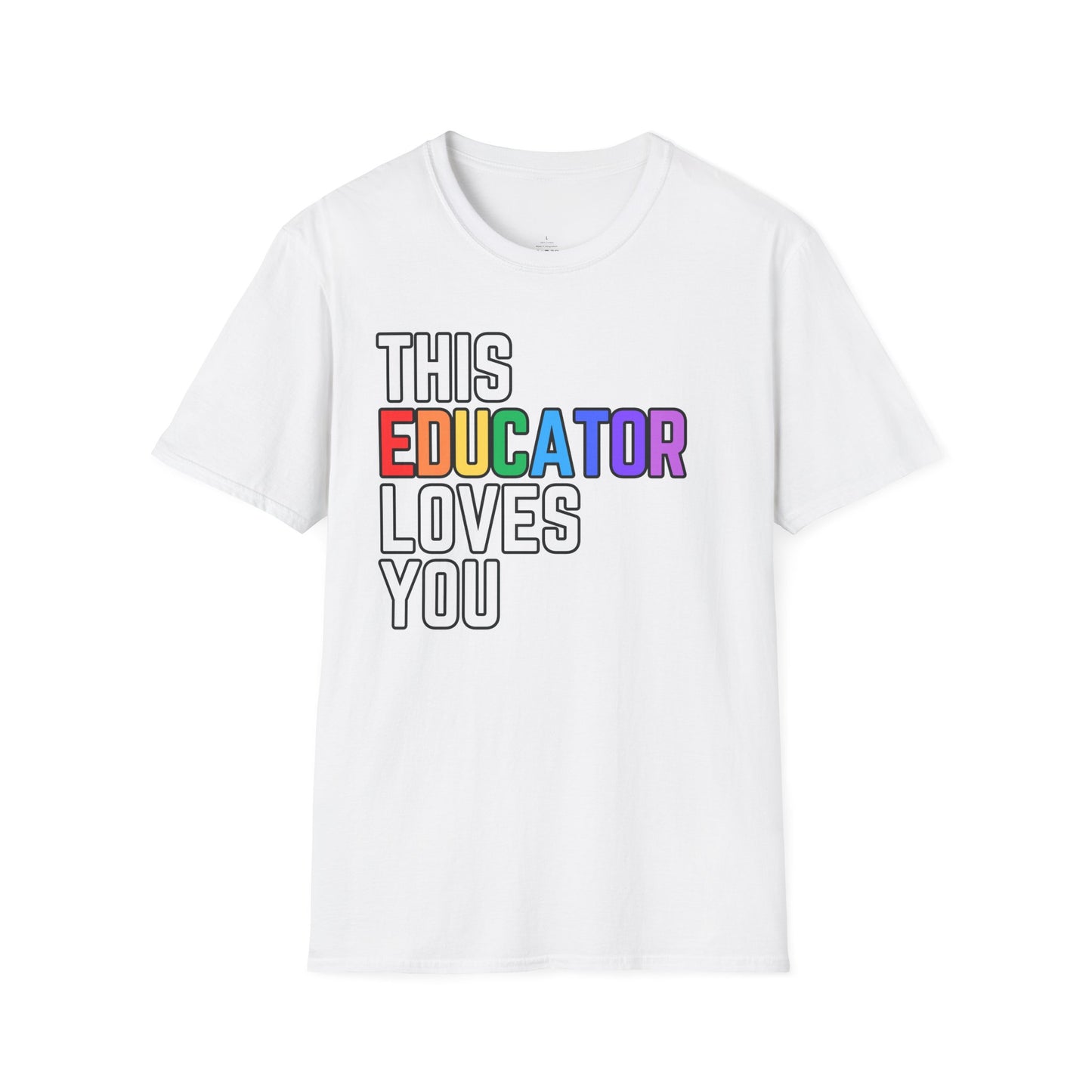 This Educator Loves You Rainbow Pride Shirt
