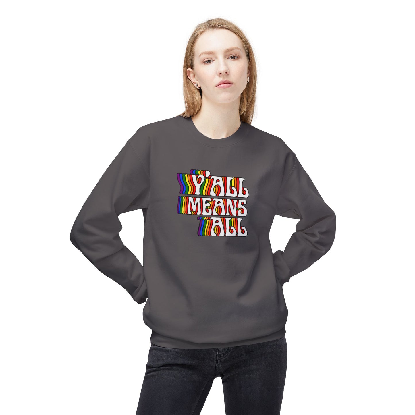 Rainbow Y'all Means All Sweatshirt - Adult - Unisex Midweight Softstyle Fleece Crewneck Sweatshirt