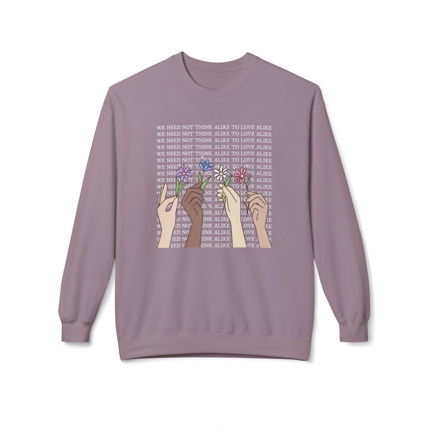 We Need Not Think Alike to Love Alike Sweatshirt