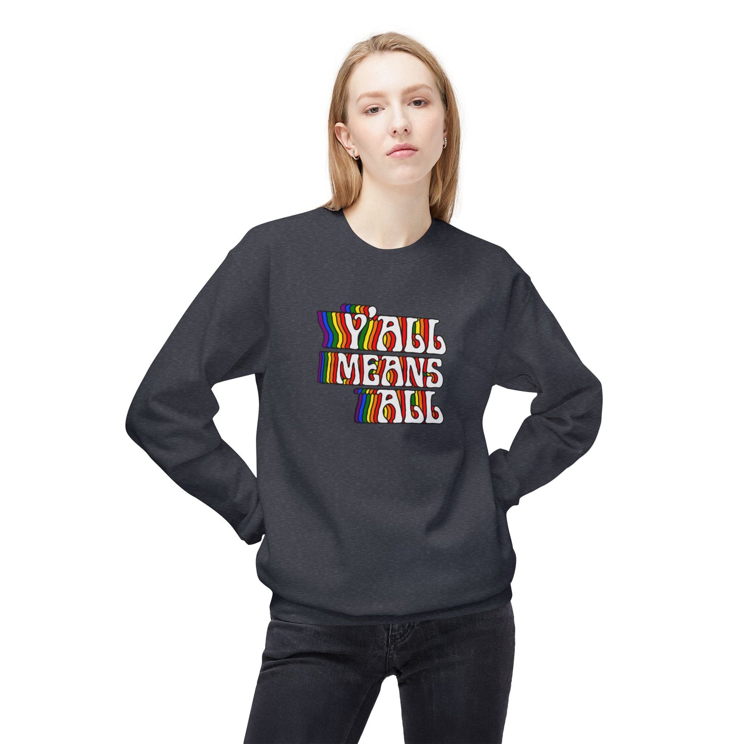 Rainbow Y'all Means All Sweatshirt - Adult - Unisex Midweight Softstyle Fleece Crewneck Sweatshirt