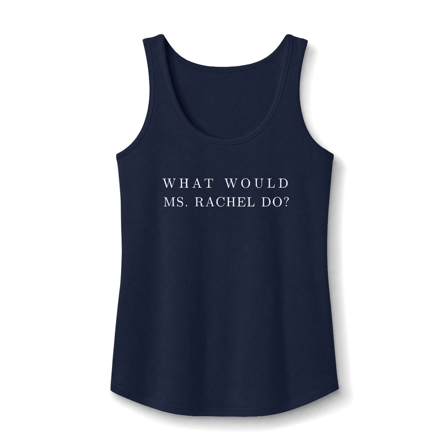What Would Ms. Rachel Do? Tank Top - Text Only