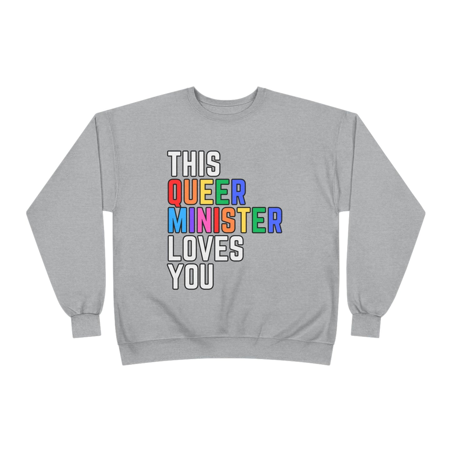 This Queer Minister Loves You Sweatshirt