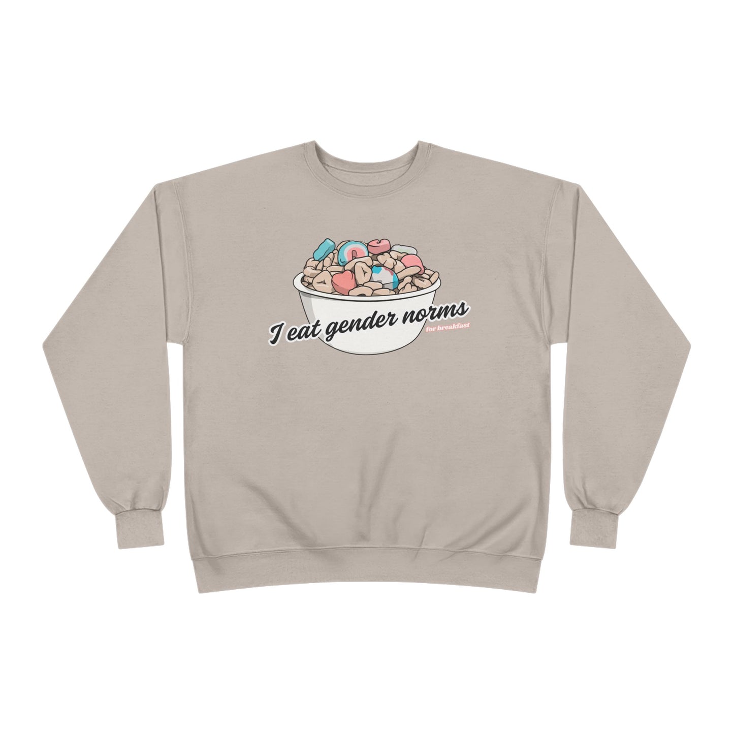 I Eat Gender Norms for Breakfast Sweatshirt
