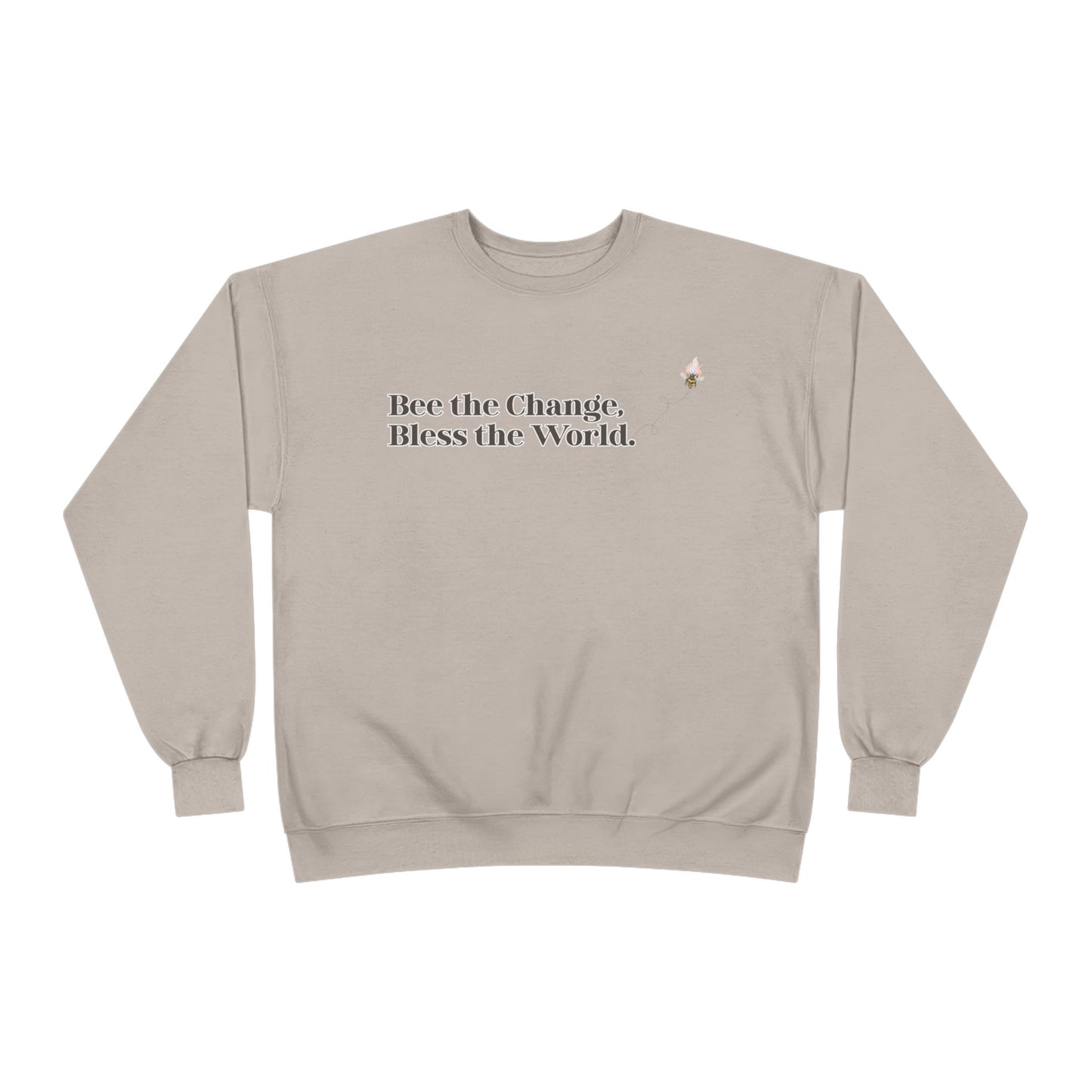 Bee the Change, Bless the World Sweatshirt - Front & Back
