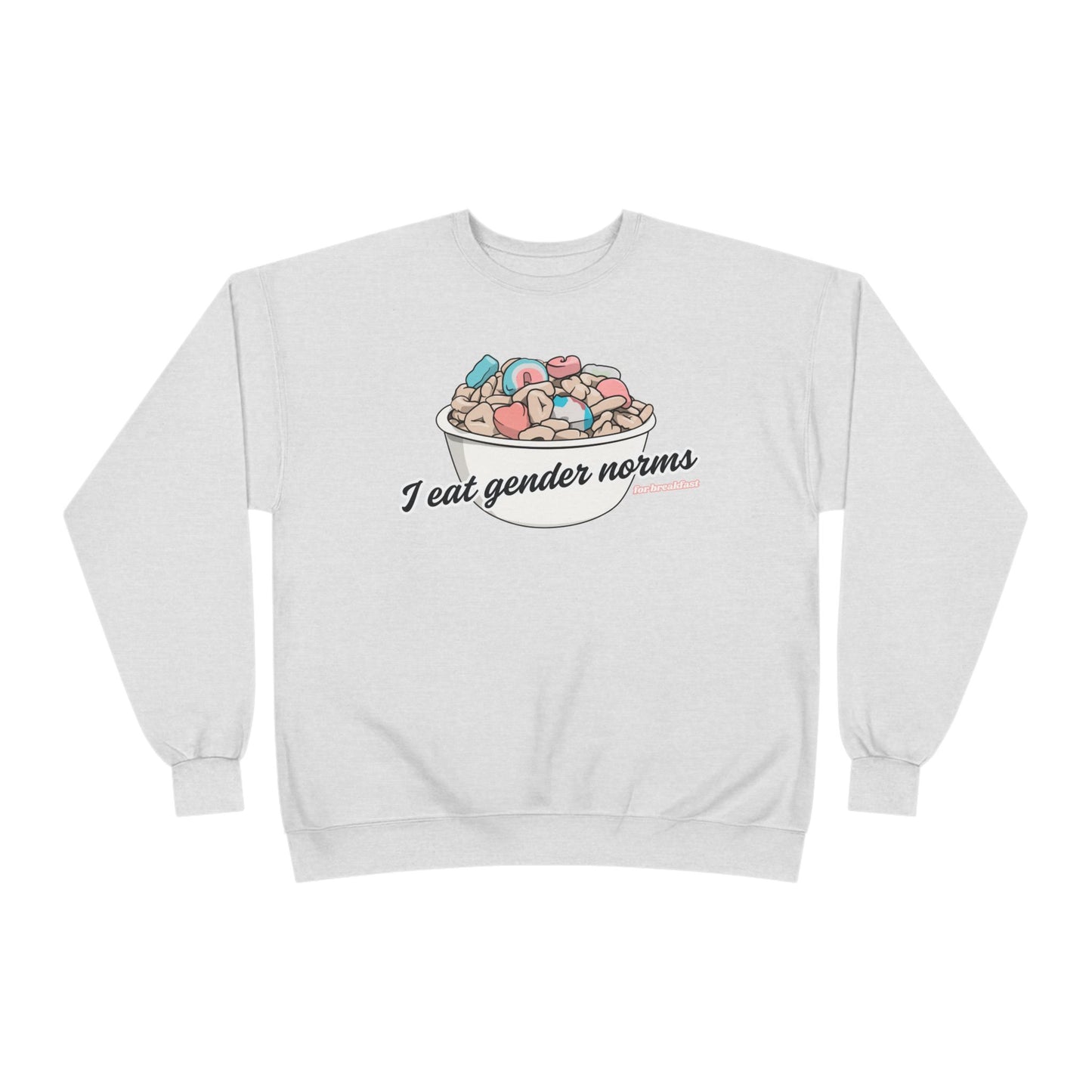 I Eat Gender Norms for Breakfast Sweatshirt