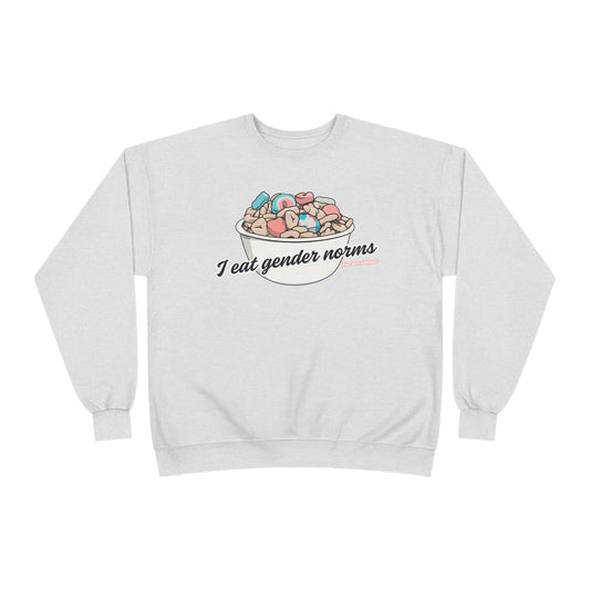 I Eat Gender Norms for Breakfast Sweatshirt