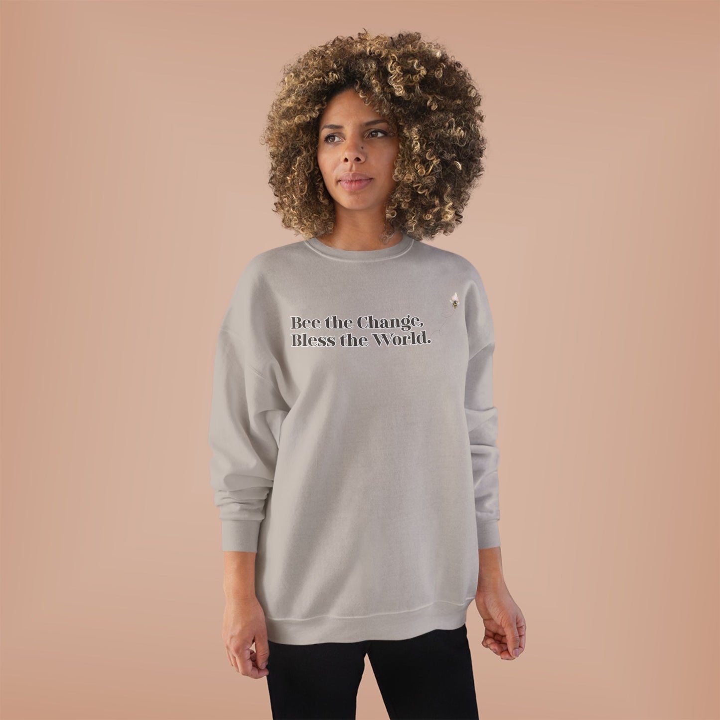 Bee the Change, Bless the World Sweatshirt - Front & Back