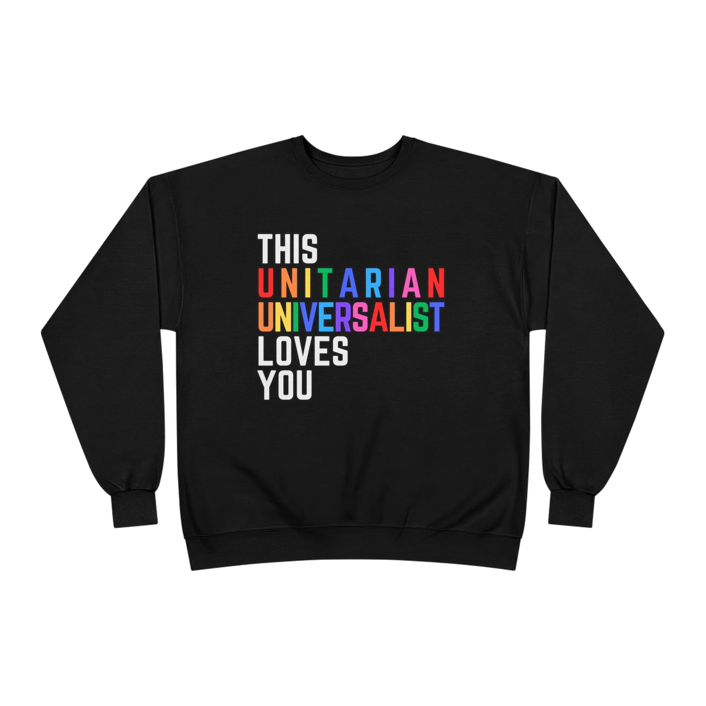 This Unitarian Universalist Loves You Rainbow Sweatshirt