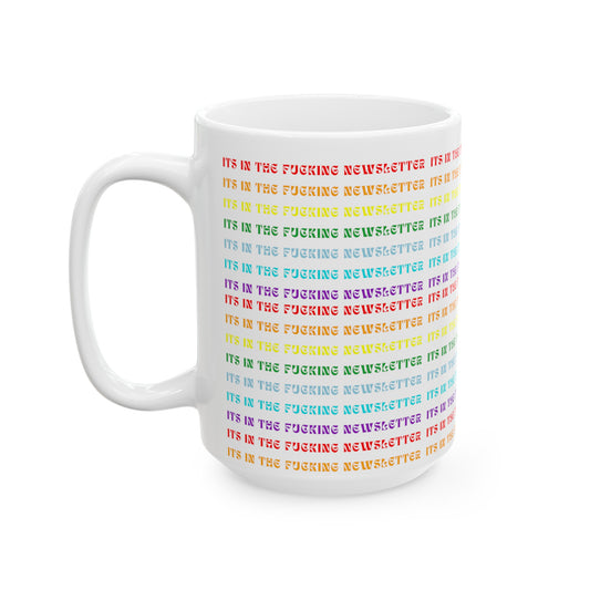 It's In the F'ing Newsletter Rainbow Mug (Sweary)