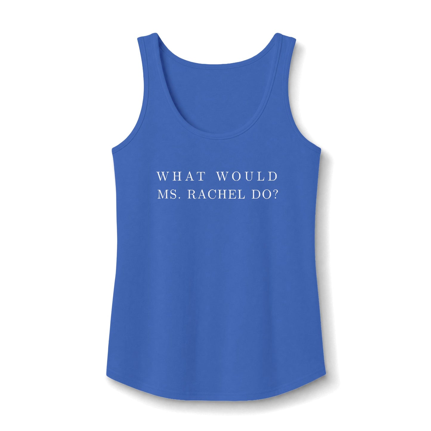 What Would Ms. Rachel Do? Tank Top - Text Only