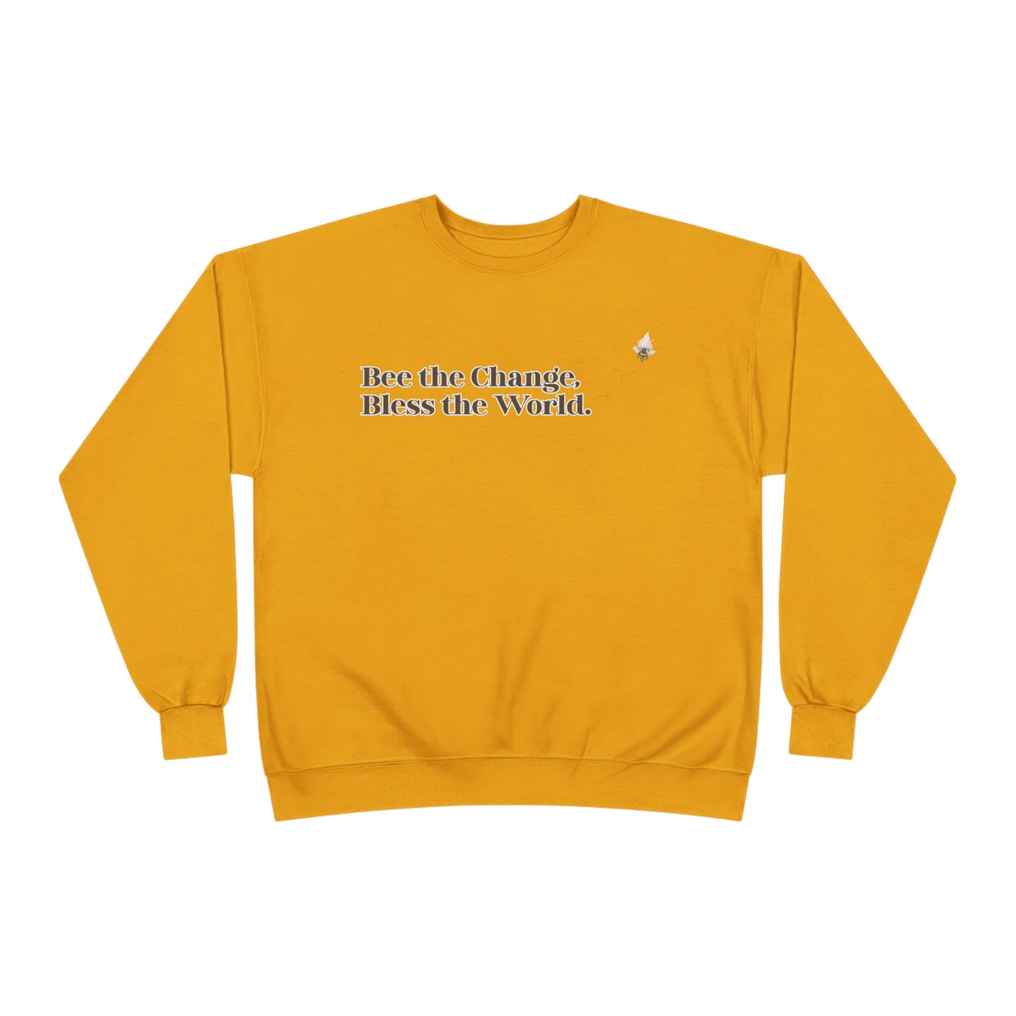 Bee the Change, Bless the World Sweatshirt - Front & Back