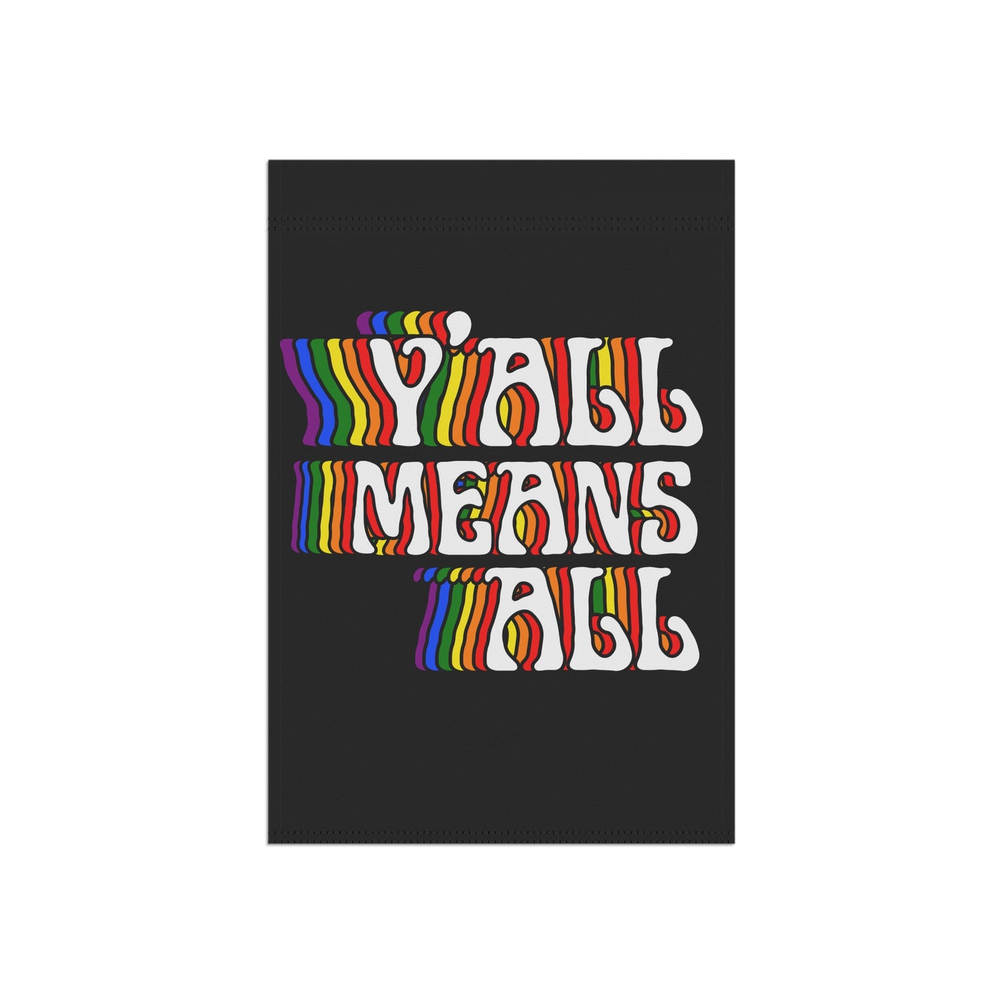 Y'all Means All Garden Flag