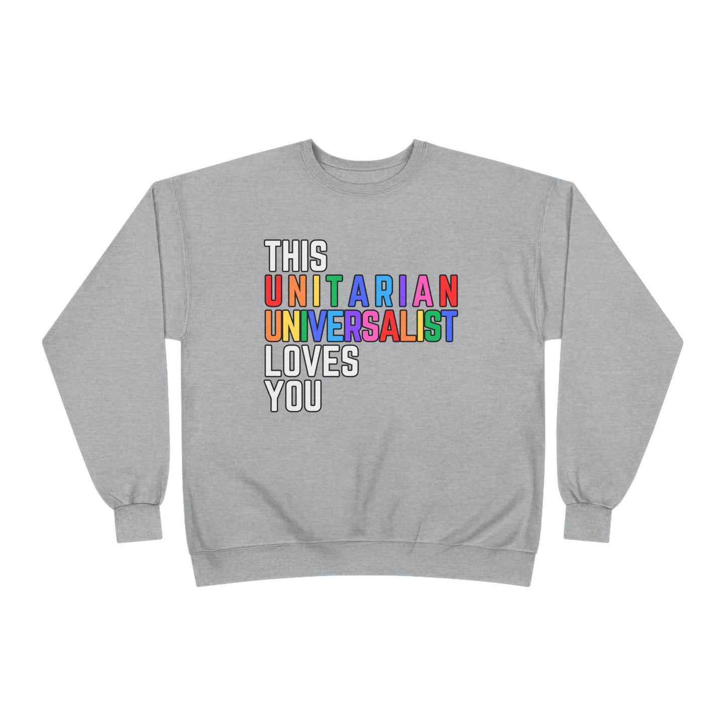This Unitarian Universalist Loves You Rainbow Sweatshirt