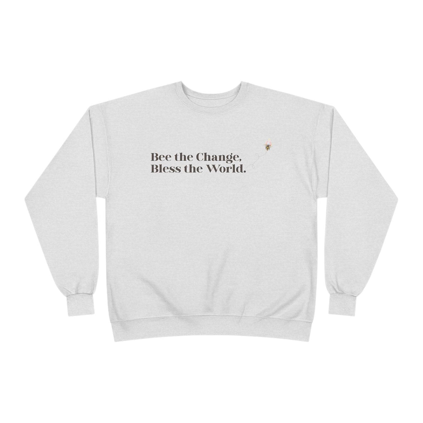 Bee the Change, Bless the World Sweatshirt - Front & Back