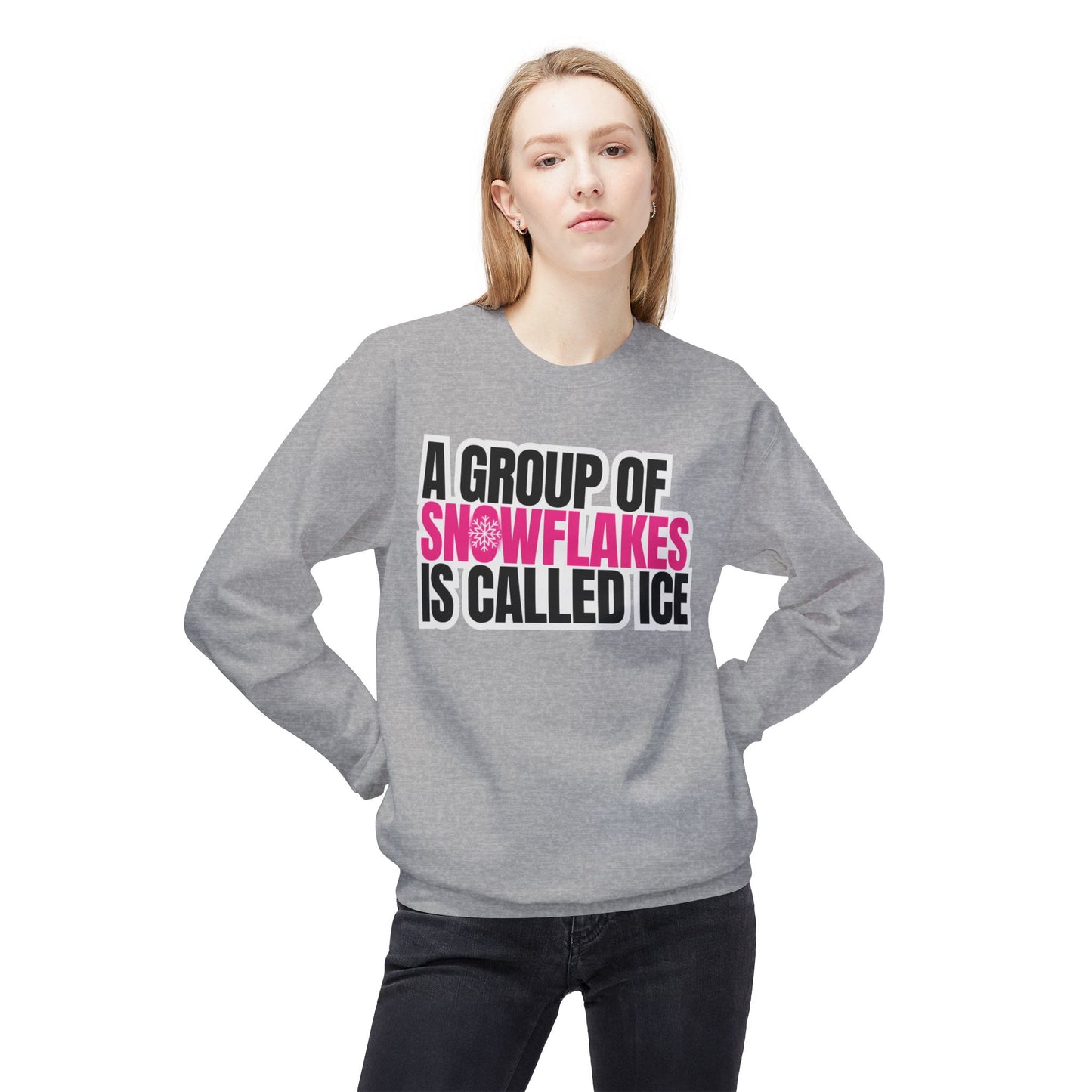 A Group of Snowflakes is Called ICE Sweatshirt