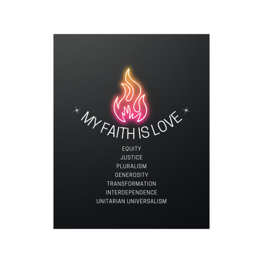 My Faith is Love UU Values Chalice - Poster Print