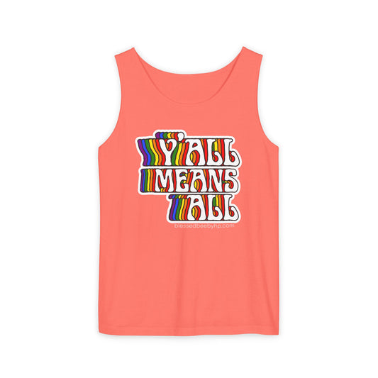 Y’all Means All Unisex Garment-Dyed Tank Top