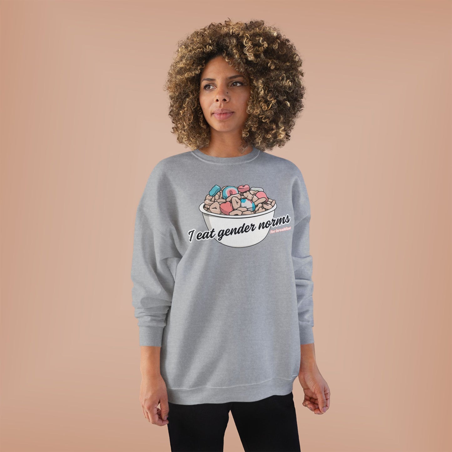 I Eat Gender Norms for Breakfast Sweatshirt
