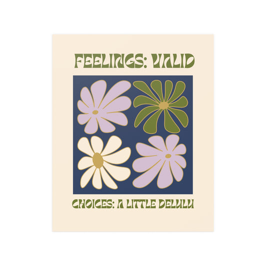 "Feelings: Valid, Choices: A Little Delulu" Poster - 9"x11" - [sweary]