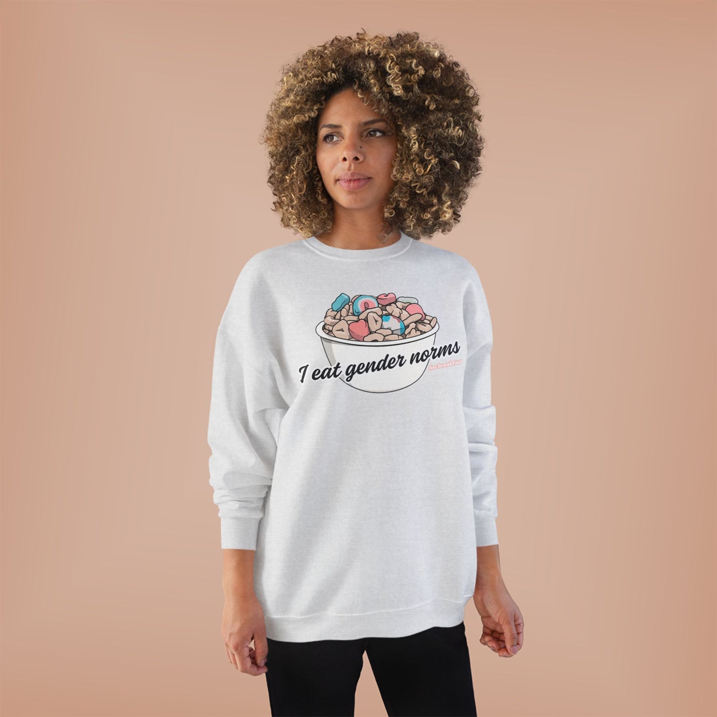 I Eat Gender Norms for Breakfast Sweatshirt