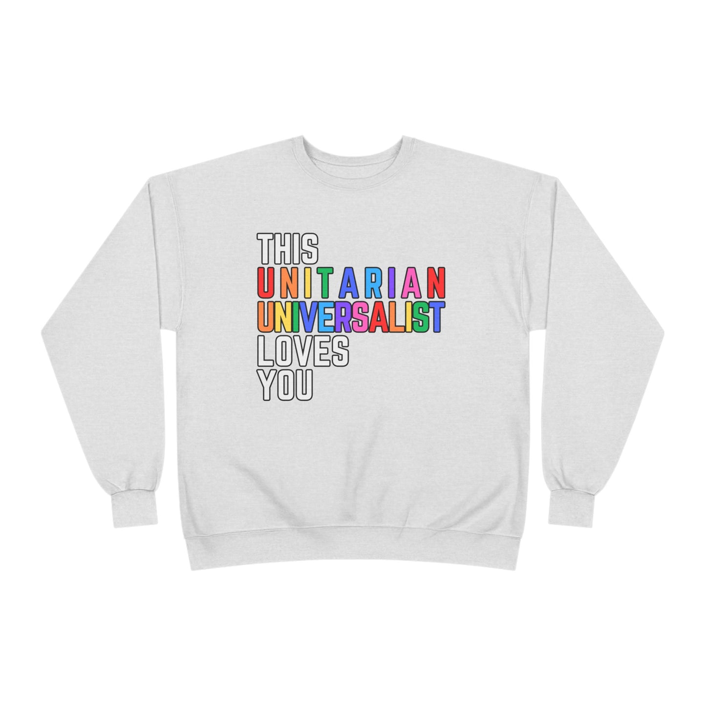 This Unitarian Universalist Loves You Rainbow Sweatshirt