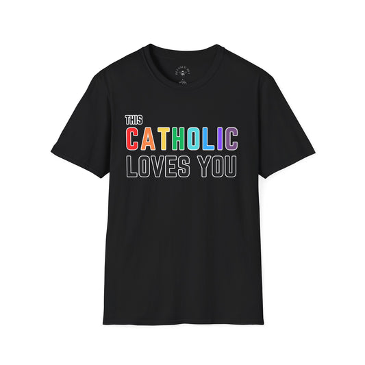 This Catholic Loves You Rainbow Pride Shirt
