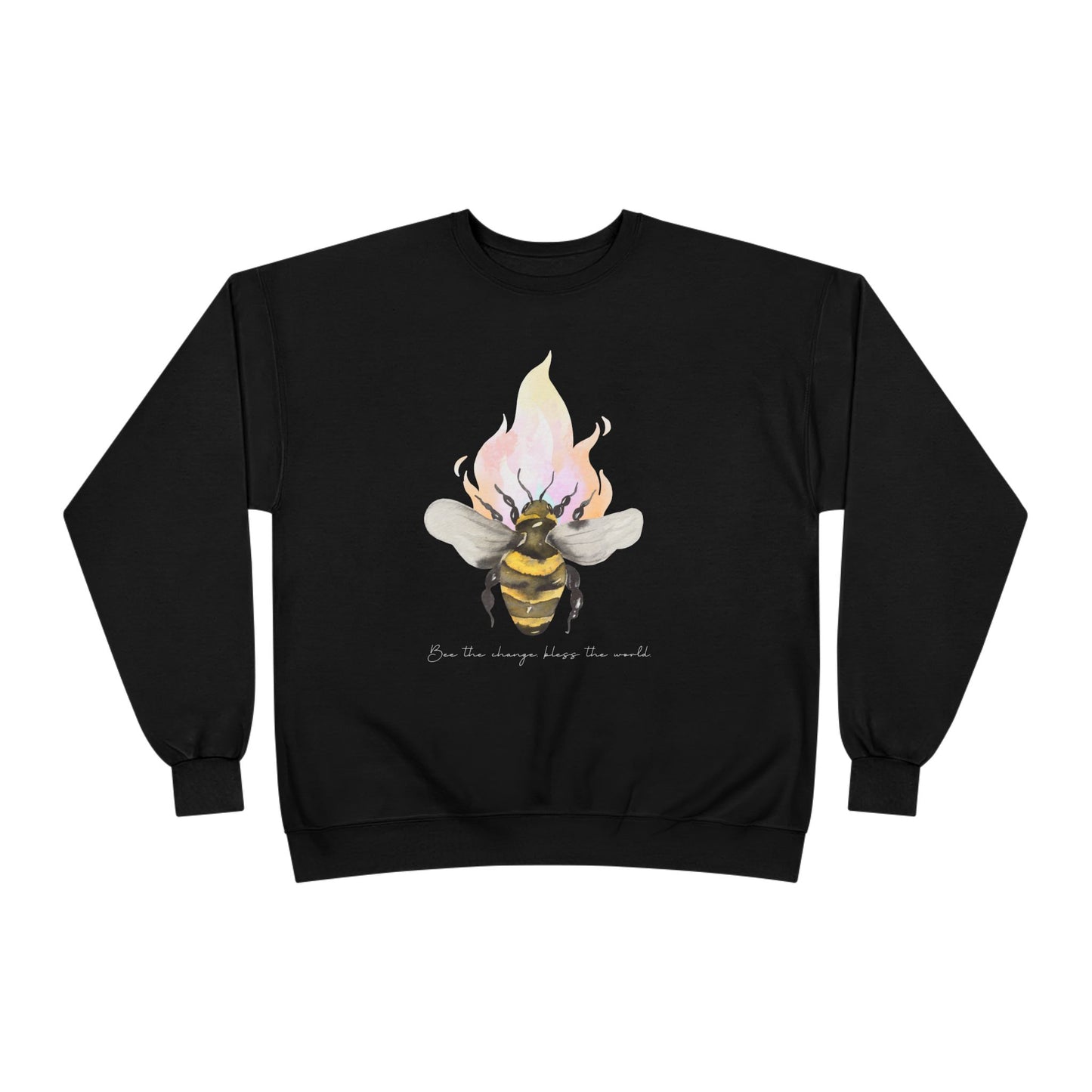 Bee the Change, Bless the World Sweatshirt (Front Only)