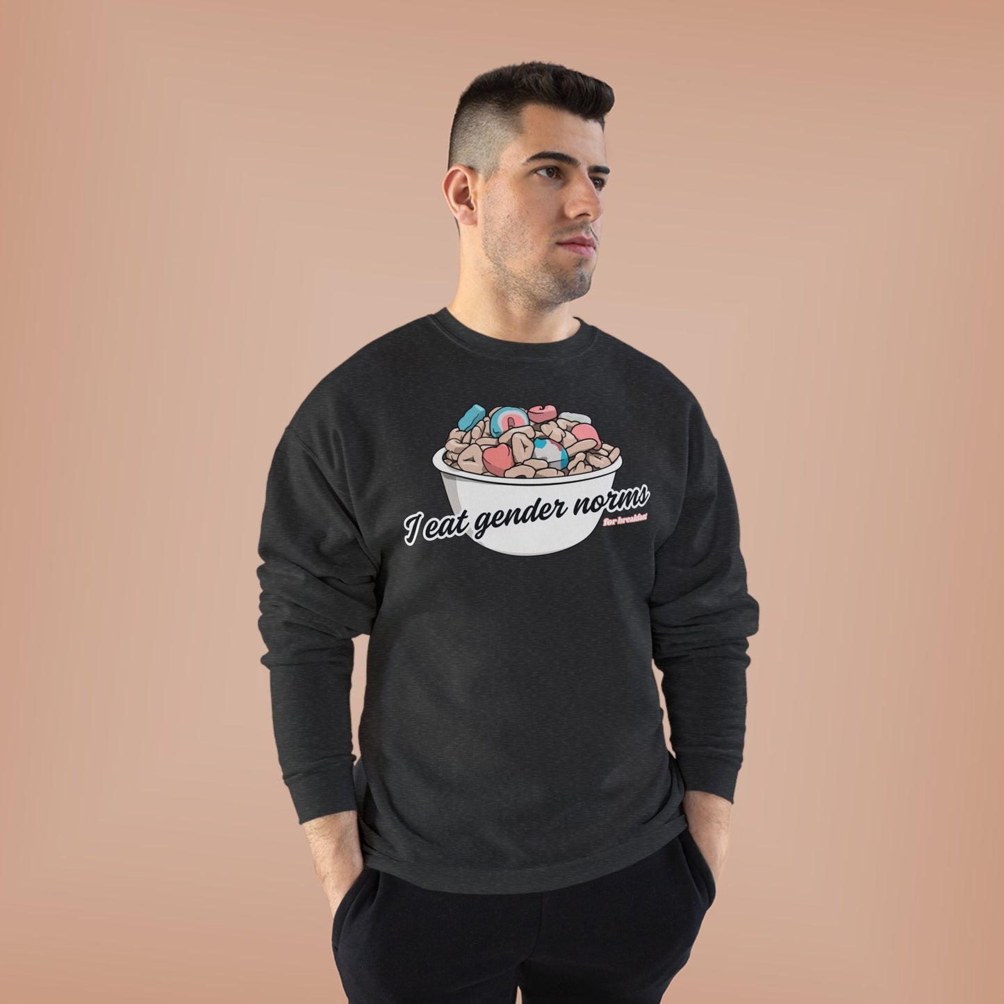 I Eat Gender Norms for Breakfast Sweatshirt