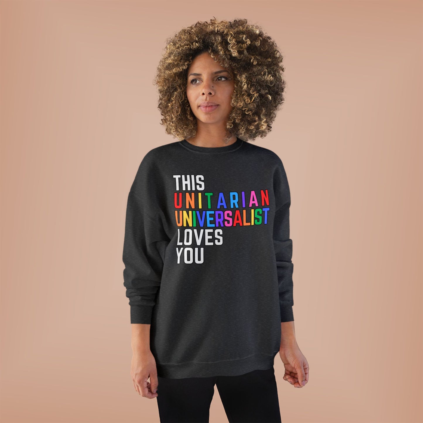 This Unitarian Universalist Loves You Rainbow Sweatshirt