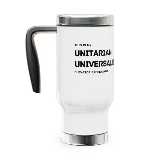 "This is my Unitarian Universalist Elevator Speech Mug" Stainless Steel Travel Mug with Handle, 14oz