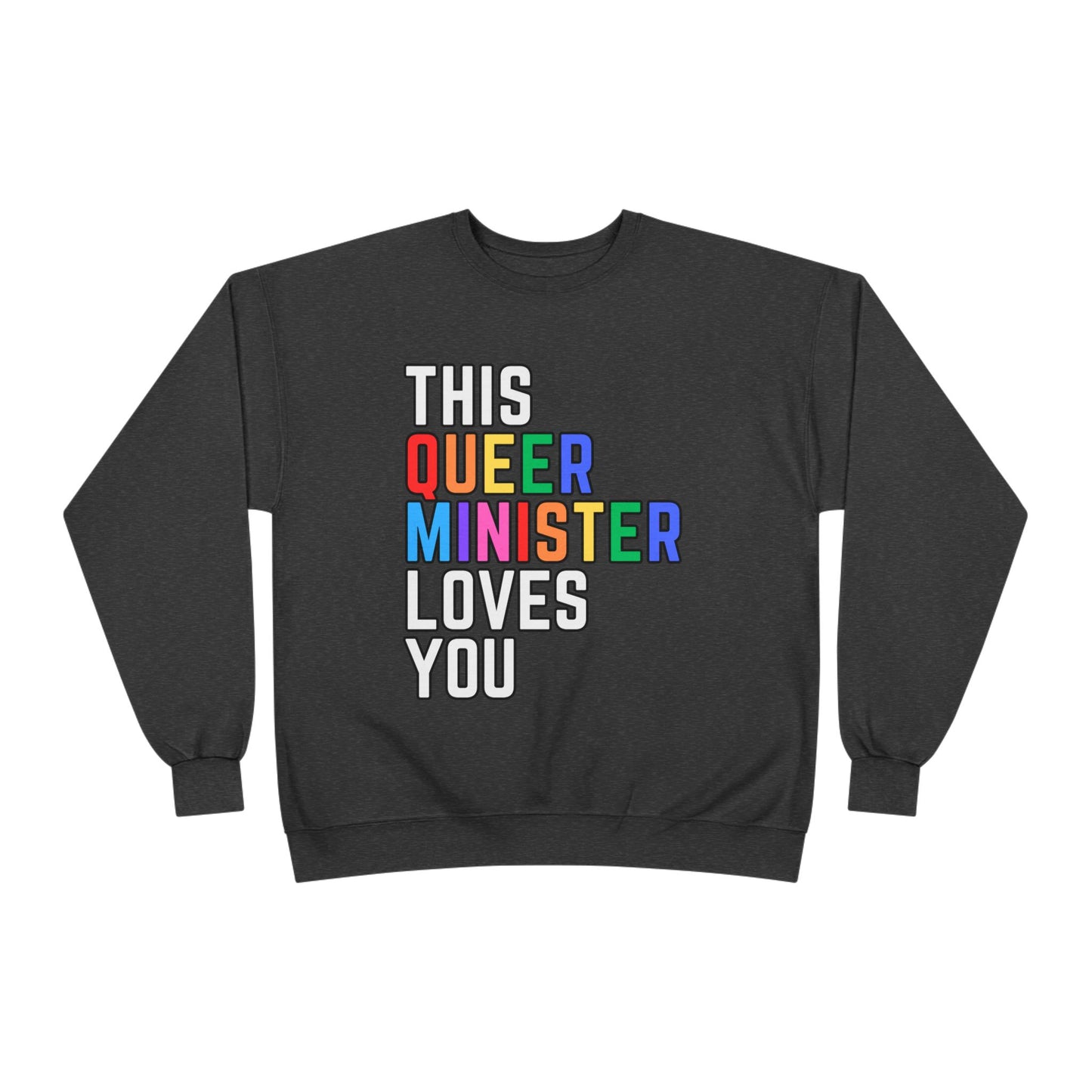 This Queer Minister Loves You Sweatshirt