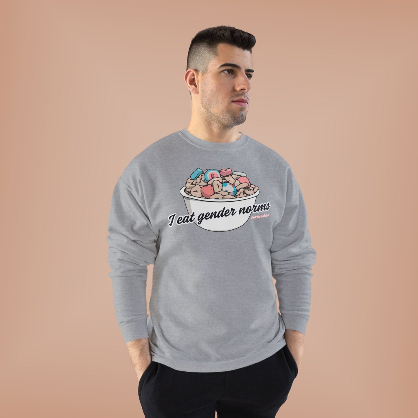 I Eat Gender Norms for Breakfast Sweatshirt