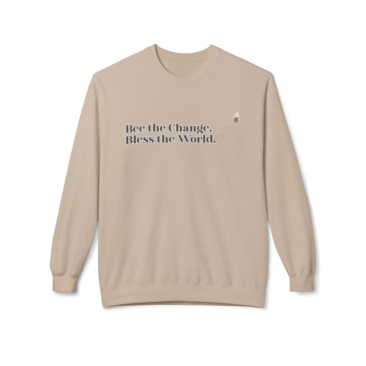 Bee the Change Bless the World Sweatshirt